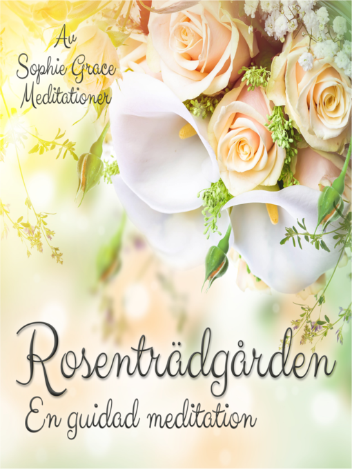 Title details for Rosenträdgården – En guidad meditation by Sophie  Grace Meditationer - Wait list